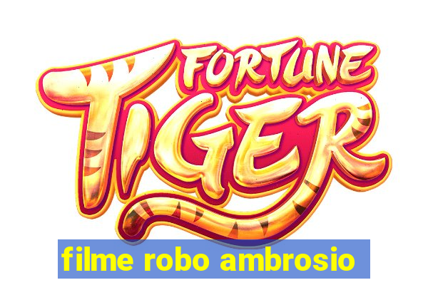 filme robo ambrosio